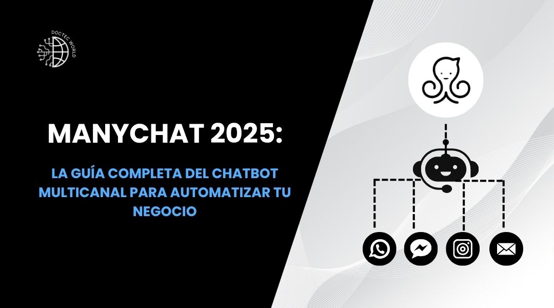 ManyChat 2025: La Guía Completa del Chatbot Multicanal para Automatizar tu Negocio